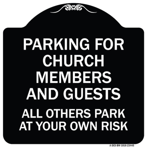 Parking for Church Members & Guests All Others Park Your Own Risk Alum, 18" x 18", BW-1818-23445